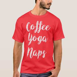 Camiseta Coffee Yoga Naps Coffee Lover Meditación