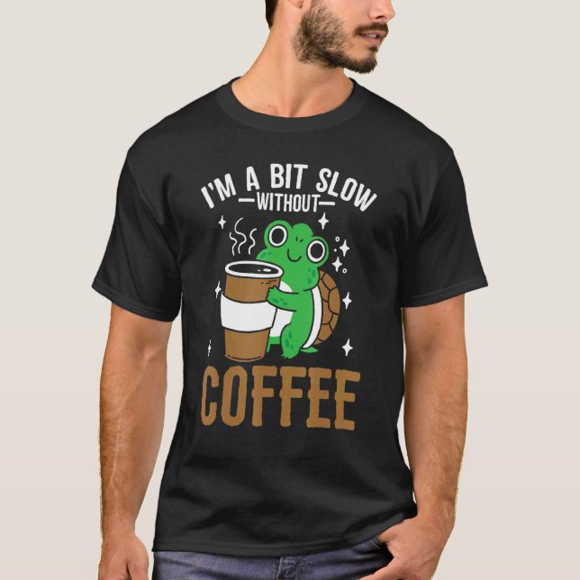 Camiseta Coffeeholic Caffeine  Cute Turtle Coffee Lifestyle (Anverso)