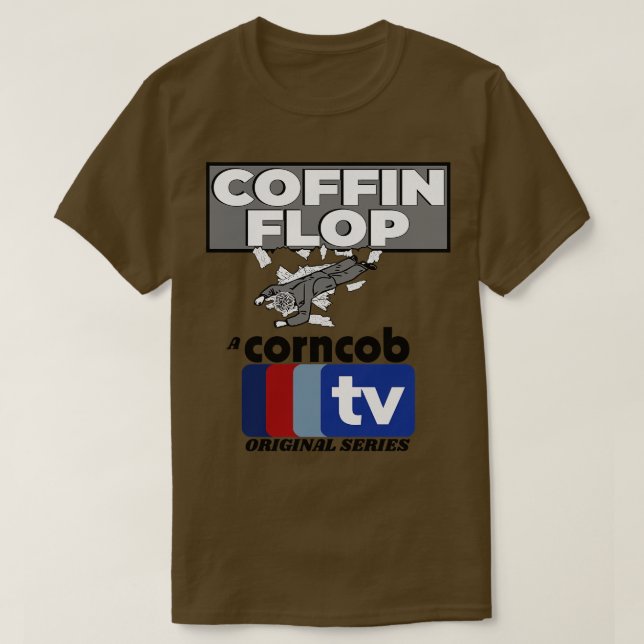 Camiseta Coffin Flop A Corncob TV Serie Original (Diseño del anverso)