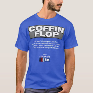 Camiseta Coffin Flop sólo en Corncob TV