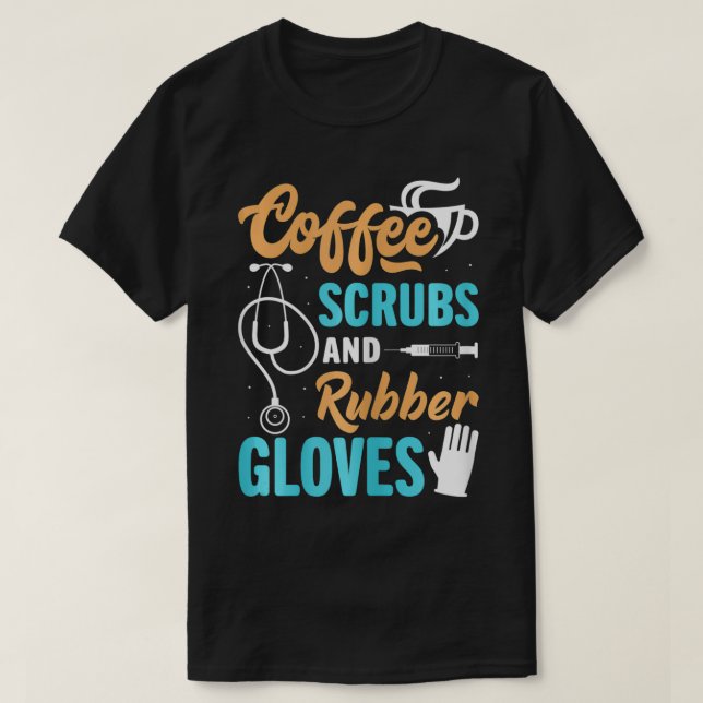 Camiseta Coffs Funny Scrubs And Rubber Glove Medic (Diseño del anverso)