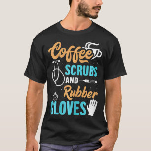 Camiseta Coffs Funny Scrubs And Rubber Glove Medic