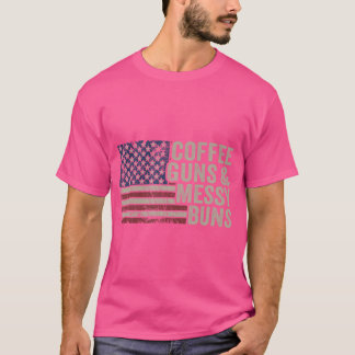 Camiseta Coffs Guns Messy Buns - Bandera De Eeuu Divertidas