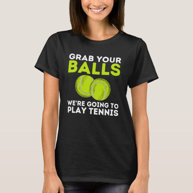 Camiseta Coge tu bolas de tenis y entrenador de tenis (Anverso)