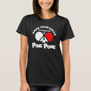 Camiseta Coge tus bolas es hora de Ping Pong
