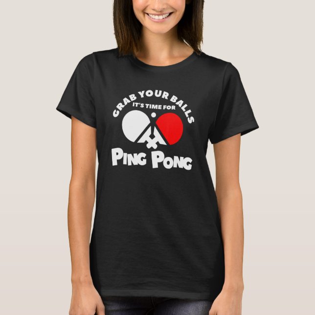 Camiseta Coge tus bolas es hora de Ping Pong (Anverso)