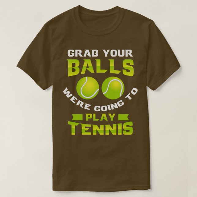 Camiseta Coge tus bolas iban a jugar al tenis 1 (Diseño del anverso)