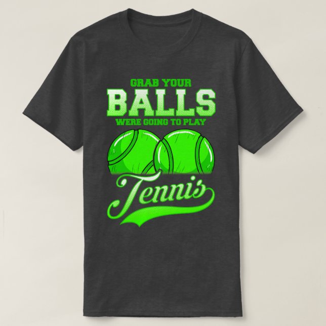 Camiseta Coge Tus Bolas Para Jugar Al Tenis (Diseño del anverso)