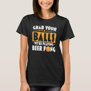 Camiseta Coge tus bolas que estamos tocando Beer Beer Pong