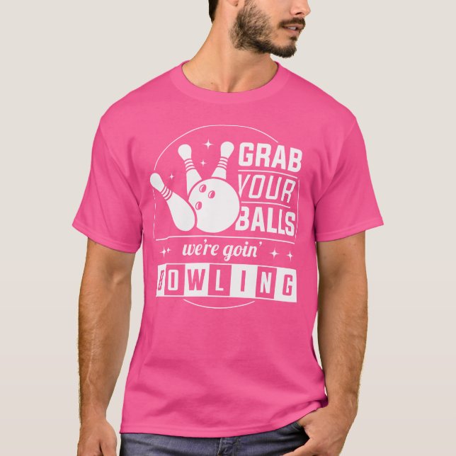 Camiseta Coge Tus Bolas Que Vamos A Ser Graciosos (Anverso)