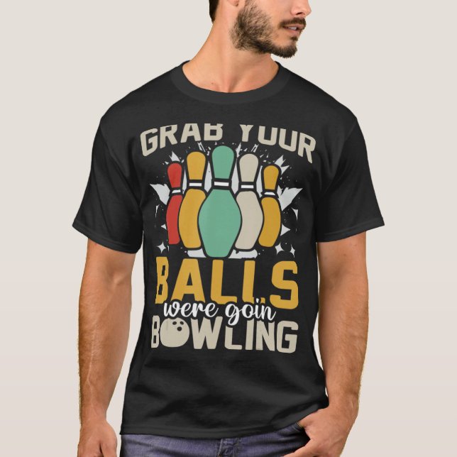 Camiseta Coge tus bolas, vamos a Bowling Bowler (Anverso)