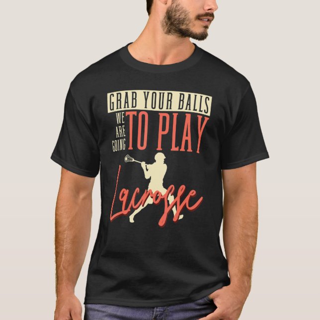 Camiseta Coge Tus Bolas Vamos A Jugar Lacrosse Stic (Anverso)