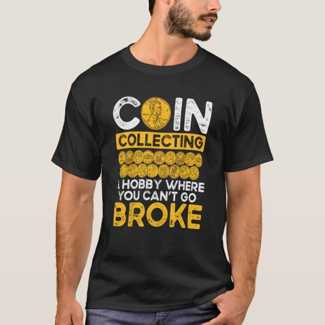 Camiseta Coin Collecting A Hobby Where You Can Go Broke (Anverso)