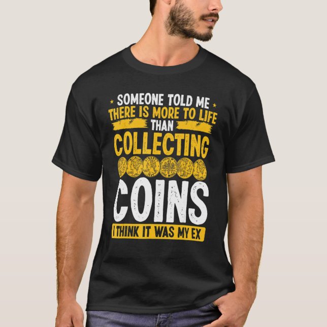 Camiseta Coin Collecting Humor It was my Ex Funny Collector (Anverso)