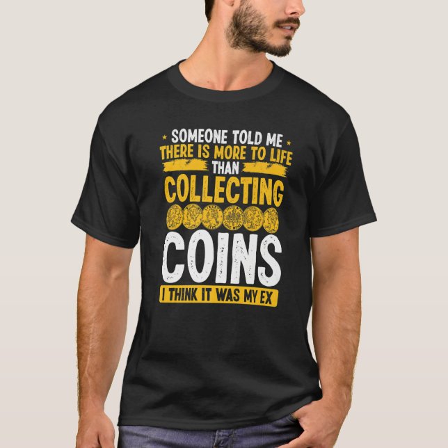 Camiseta Coin Collecting Humor It was my Ex Funny Collector (Anverso)
