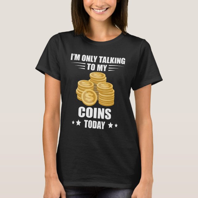 Camiseta Coin Collecting I m Only Talking Numismatist Coin  (Anverso)