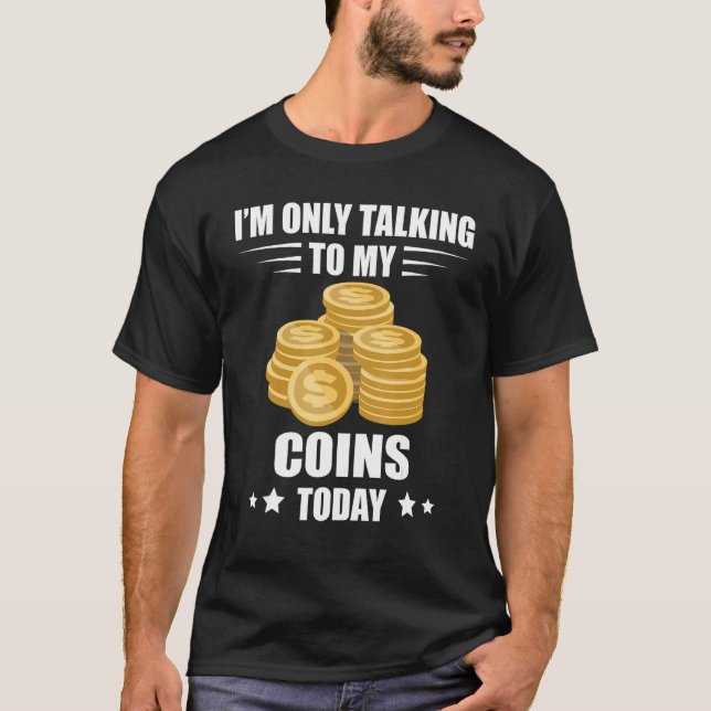 Camiseta Coin Collecting I m Only Talking Numismatist Coin  (Anverso)