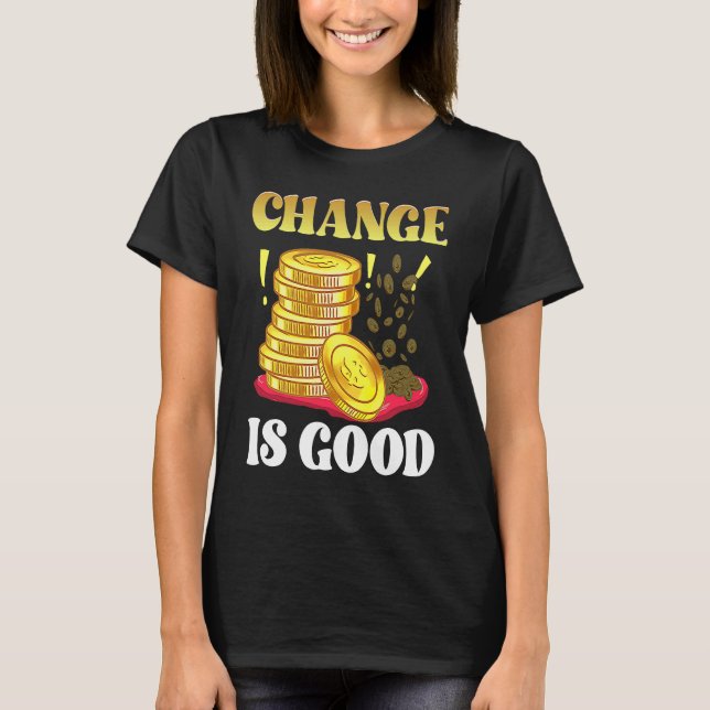 Camiseta Coin Collector Change Is Good Dad Numismatist Numi (Anverso)