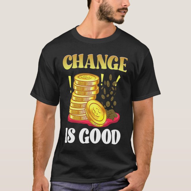 Camiseta Coin Collector Change Is Good Dad Numismatist Numi (Anverso)