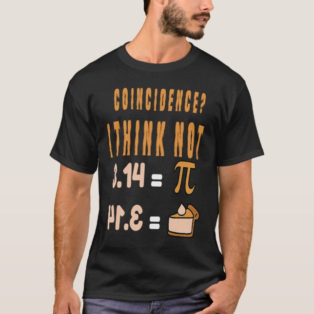 Camiseta Coincidence I Think Not 3 14 Pi Mathematics Teache (Anverso)