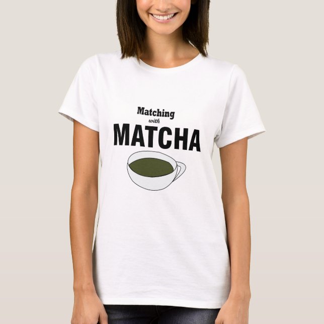 Camiseta Coincidiendo Con El Té Verde Matcha (Anverso)