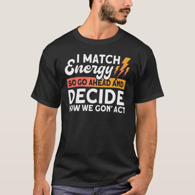 Camiseta Coincido con la energía, así que adelante (Anverso)