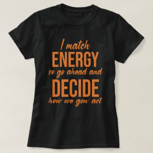 Camiseta Coincido con la energía, así que adelante con la d