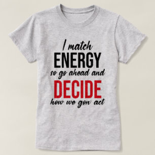 Camiseta Coincido con la energía, así que adelante con la d