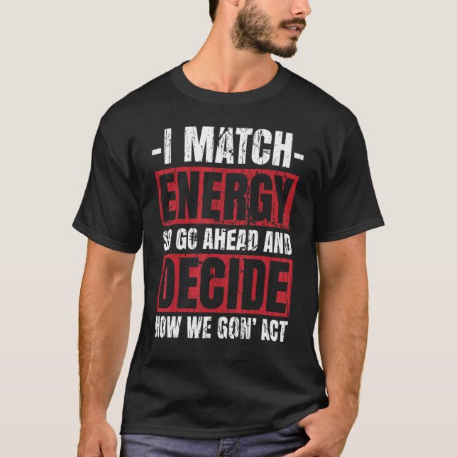 Camiseta Coincido con la energía, así que avancen, coincida (Anverso)