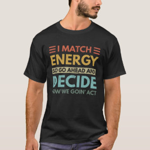 Camiseta Coincido con la energía como vamos a actuar hoy