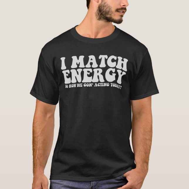 Camiseta Coincido Con La Energía Para Que Actuemos Hoy (Anverso)