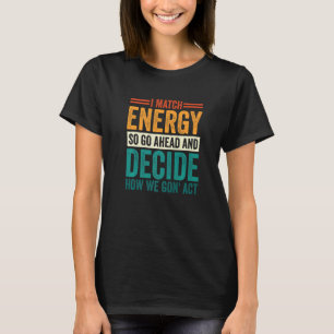Camiseta Coincido Con La Energía Por Lo Que Tú Decides