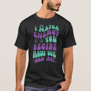Camiseta Coincido con la energía que decide cómo vamos a ac