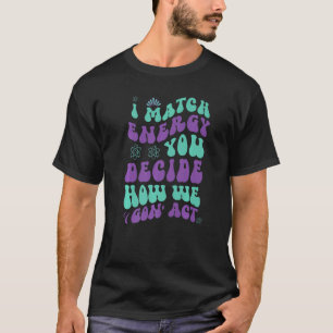 Camiseta Coincido con la energía que decide cómo vamos a ac