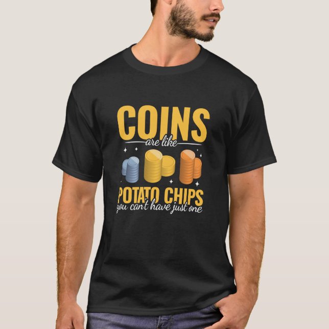 Camiseta Coins are like Potato Chips women men Coin Collect (Anverso)