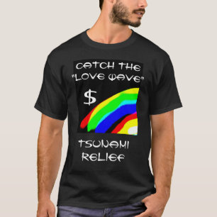 CAMISETA COJA EL ALIVIO $ DEL TSUNAMI DE LA ONDA DEL AMOR