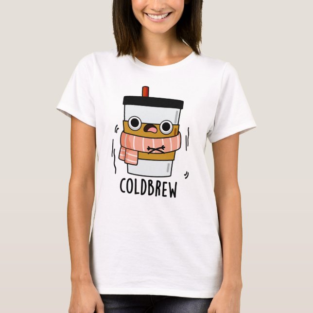 Camiseta Cold Brew Funny Freezing Café Pun (Anverso)