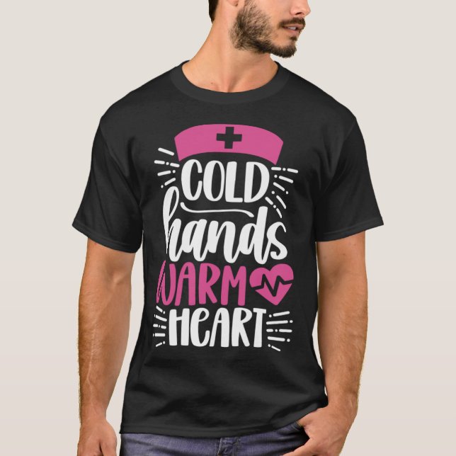 Camiseta Cold Hands Warm Heart  Inspirational Nurse Nursing (Anverso)