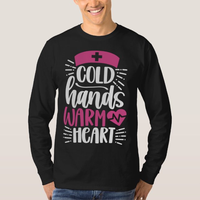 Camiseta Cold Hands Warm Heart  Inspirational Nurse Nursing (Anverso)
