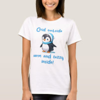 Cold outside penguin t-shirt