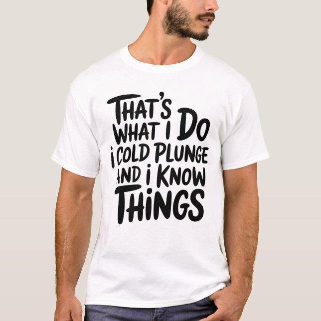 Camiseta Cold Plunge That's What I Do I Know Things (Anverso)
