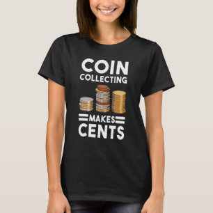 Camiseta Colección de moneda hace que cents numismáticos