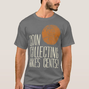 Camiseta Colección de monedas hace que cents Colección de