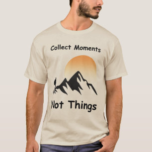 Camiseta Colecciona Momentos, No Cosas