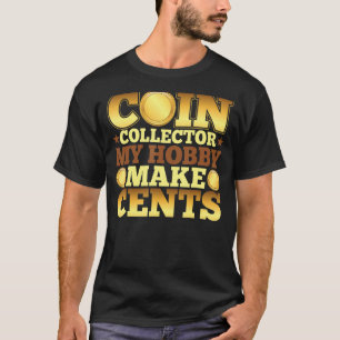 Camiseta Coleccionista de monedas Mi Hobby hace monedas de