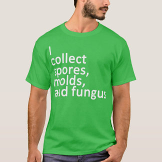 Camiseta Colecciono esporas de moldes y hongos