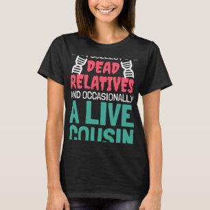 Camiseta Colecciono Familiares Muertos Y Un Primo Vivo Gene