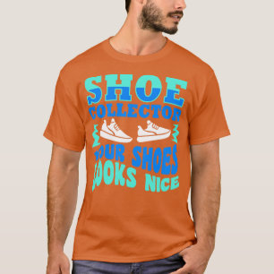 Camiseta Colector de zapatos tus zapatos se ven bien