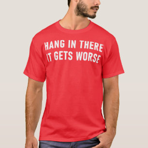 Camiseta Colgar Allí Se Pone Peor 1