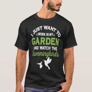 Camiseta Colibrí Trabaja En Mi Jardín Y Mira El Colibrí